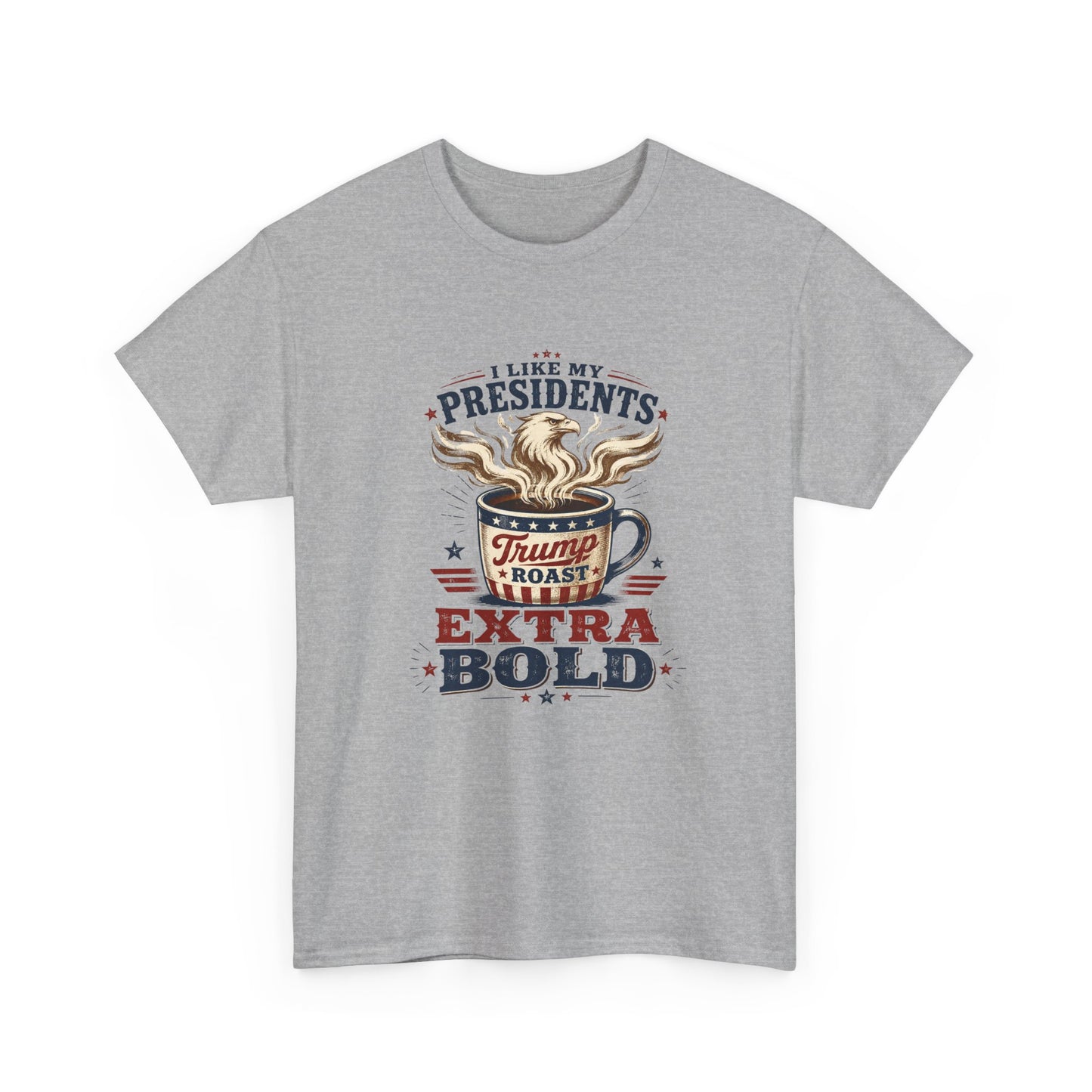 "I Like My Presidents Extra Bold"- T-shirt