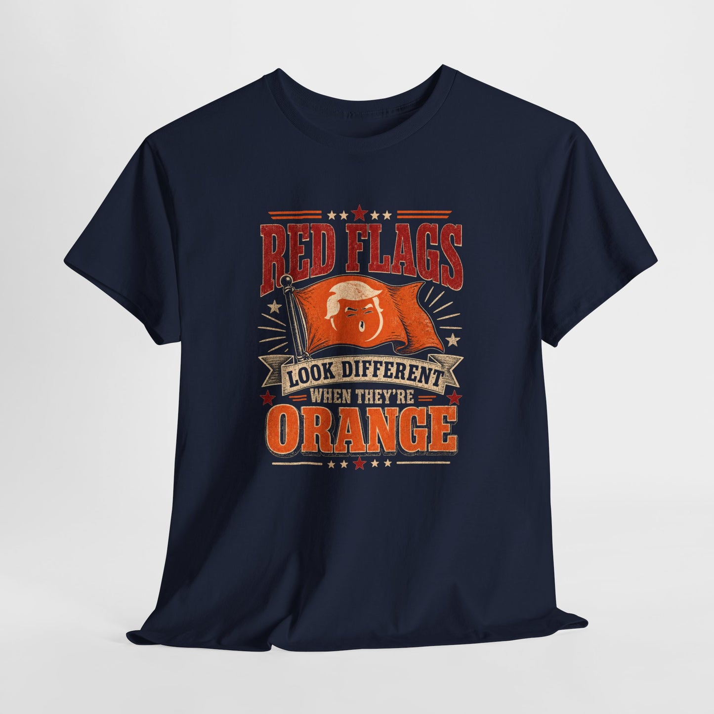 "Red Flags Look Different When They're Orange"- T-Shirt