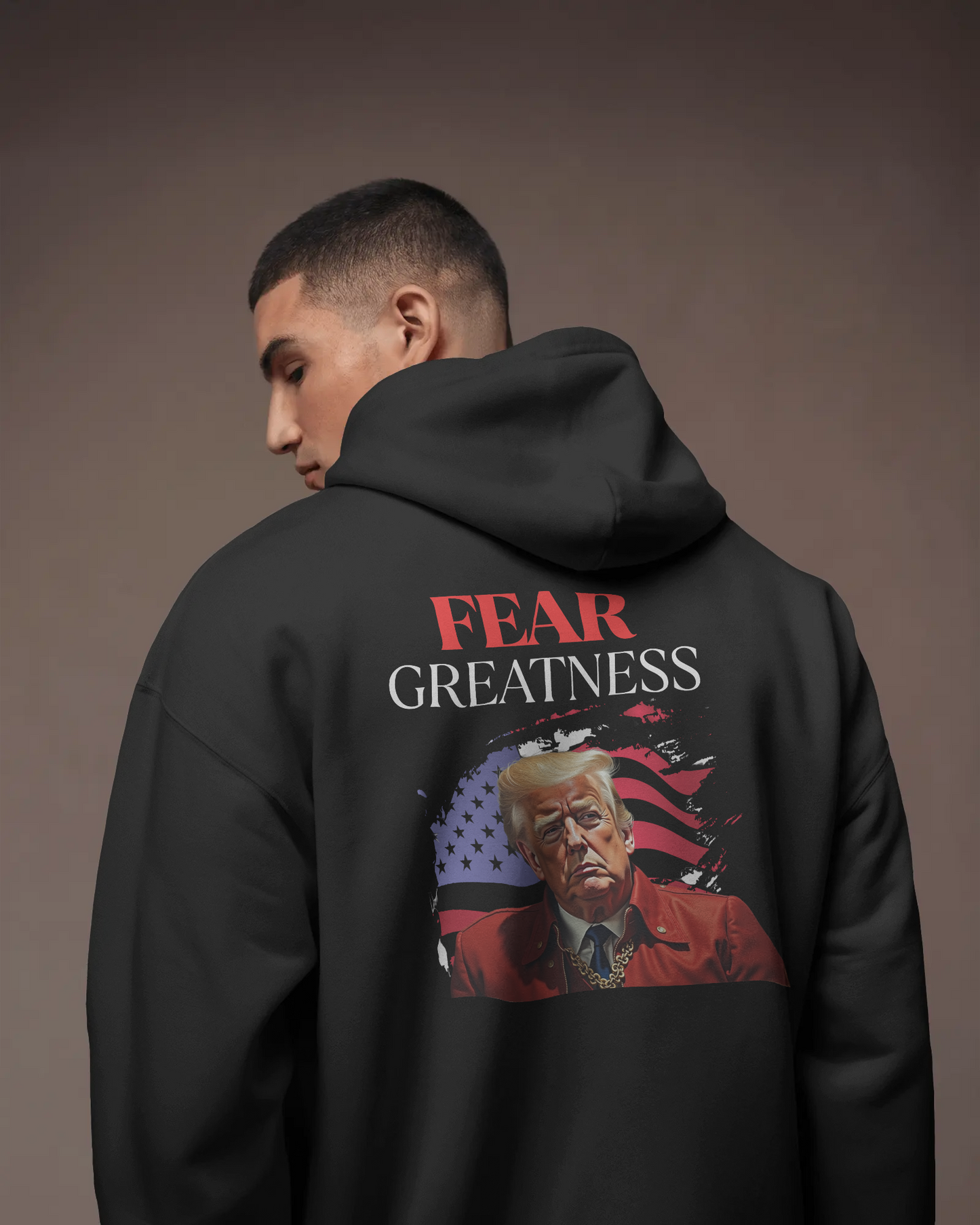Fear Greatness- Trump Hoodie