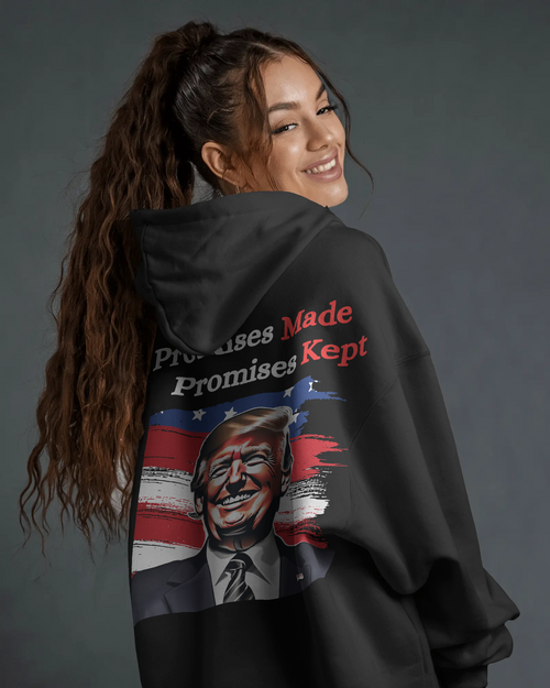 Promises Made Promises Kept- Trump Hoodie