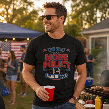 "This Shirt Has More Policy Than He Does" - Tee