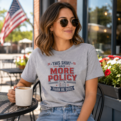 "This Shirt Has More Policy Than He Does" - Tee