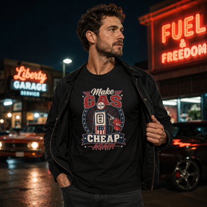 "Make Gas Cheap Again" - T-Shirt