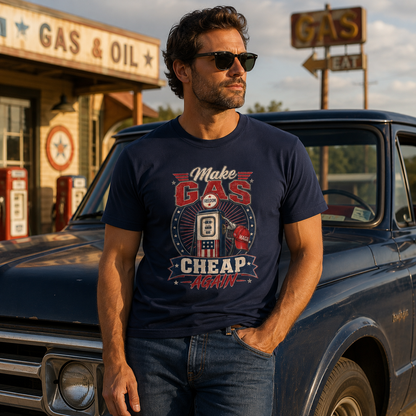 "Make Gas Cheap Again" - T-Shirt