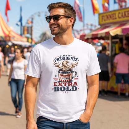 "I Like My Presidents Extra Bold"- T-shirt
