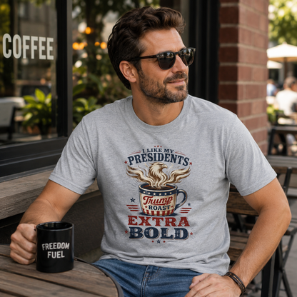 "I Like My Presidents Extra Bold"- T-shirt
