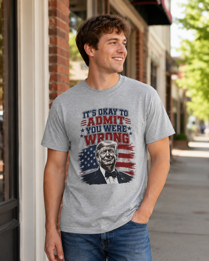 'It's Okay to Admit You Were Wrong' Proud T-Shirt