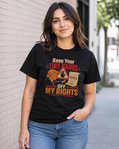 "Keep Your Tiny Hands Off My Rights" T-Shirt