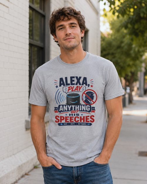 "Alexa Play Anything But My Speeches" T-Shirt
