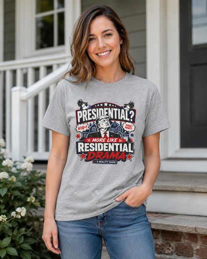 "Presidential? More Like Residential Drama" T‑Shirt
