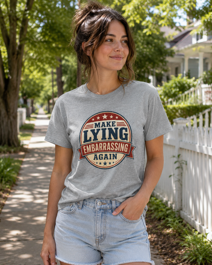 "Make Lying Embarrassing Again" - Graphic Tee