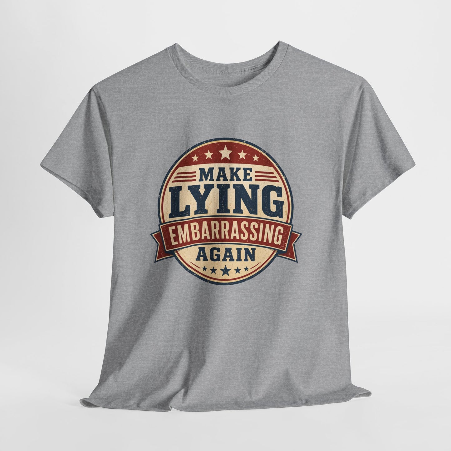 "Make Lying Embarrassing Again" - Graphic Tee
