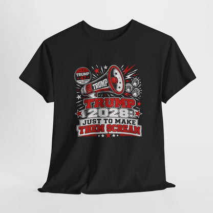 Trump 2028 'Just to Make Them Scream' T-Shirt