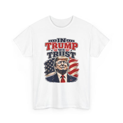 "In Trump We Trust"- Trump Tee