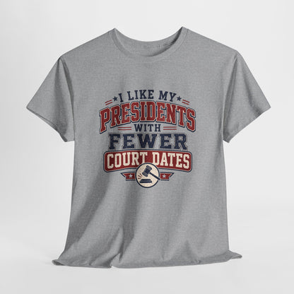 "Presidents With Fewer Court Dates" T-Shirt