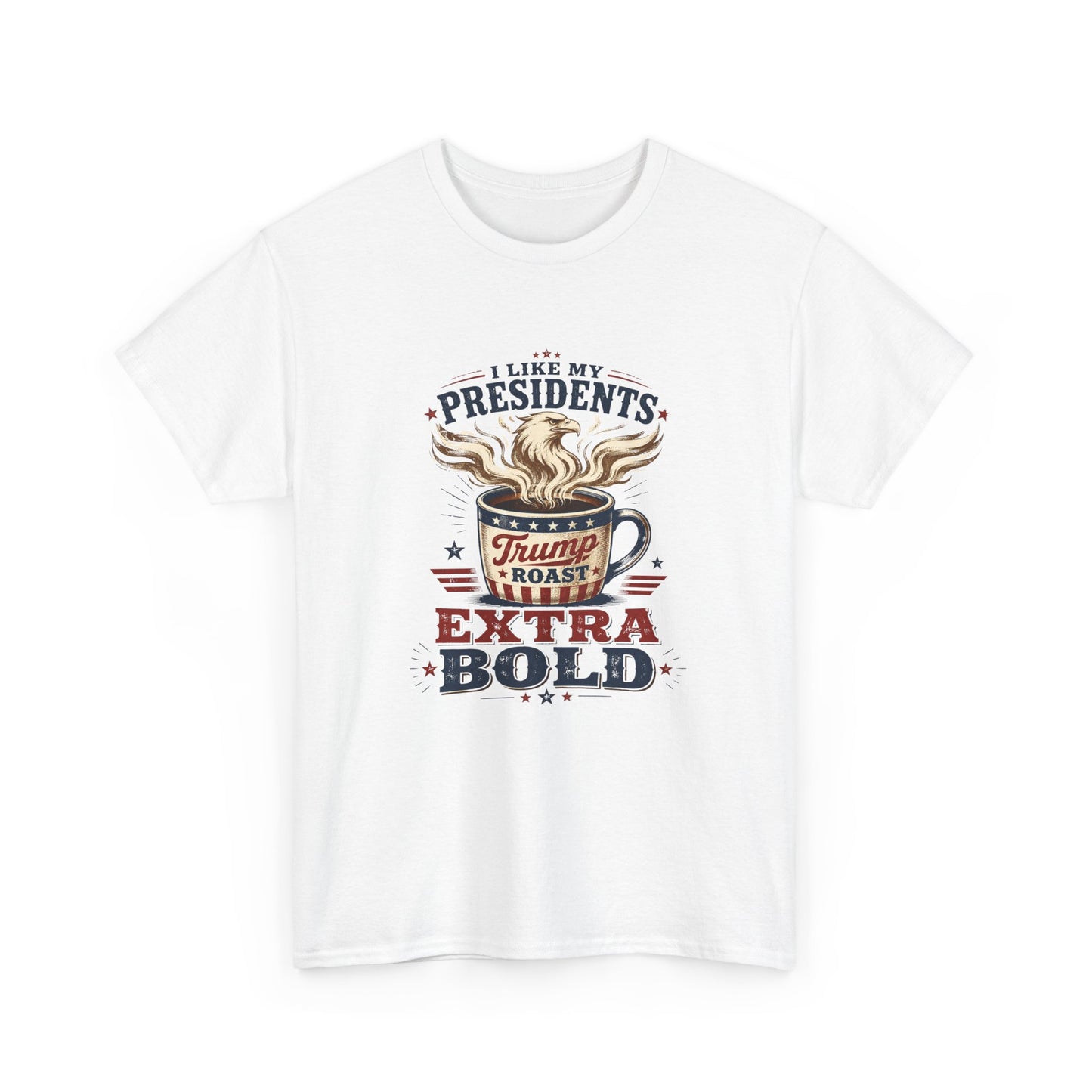 "I Like My Presidents Extra Bold"- T-shirt