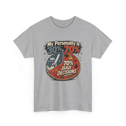 "My Personality Is 30% ? 70% Bad Decisions" - Graphic Tee