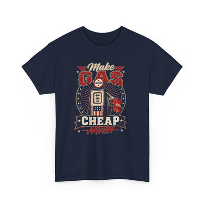 "Make Gas Cheap Again" - T-Shirt
