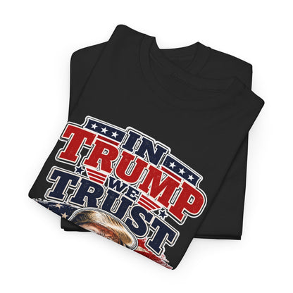 "In Trump We Trust"- Trump Tee