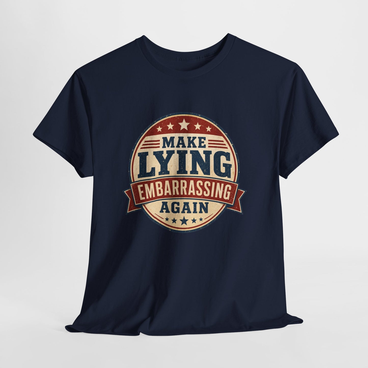 "Make Lying Embarrassing Again" - Graphic Tee
