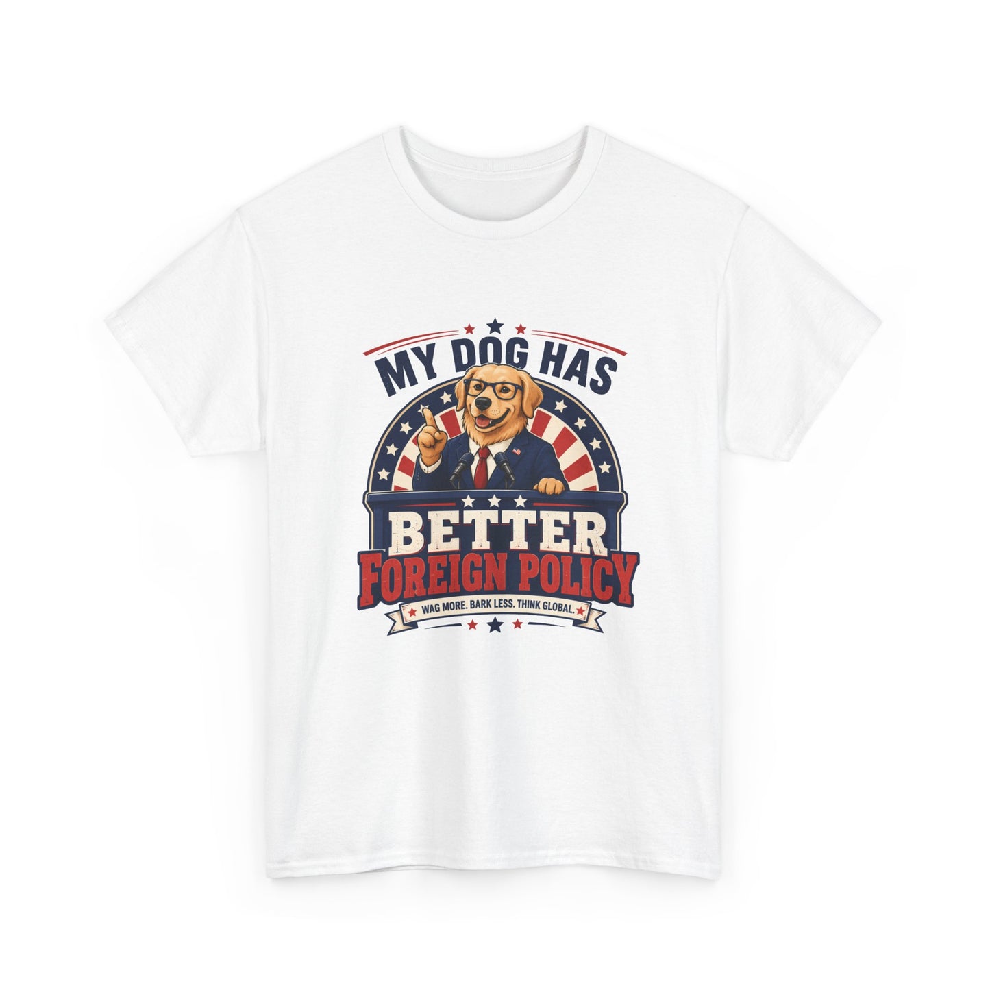 "My Dog Has Better Foreign Policy" Funny Tee