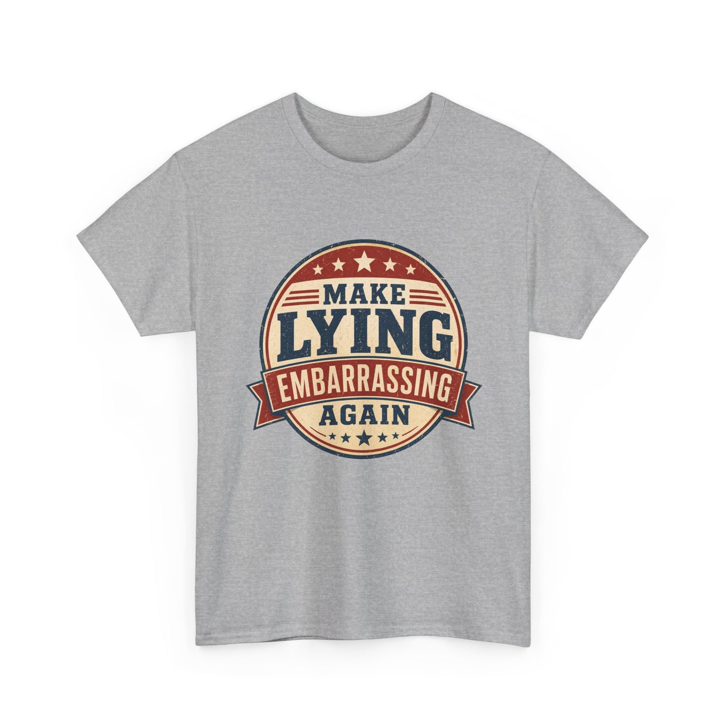 "Make Lying Embarrassing Again" - Graphic Tee