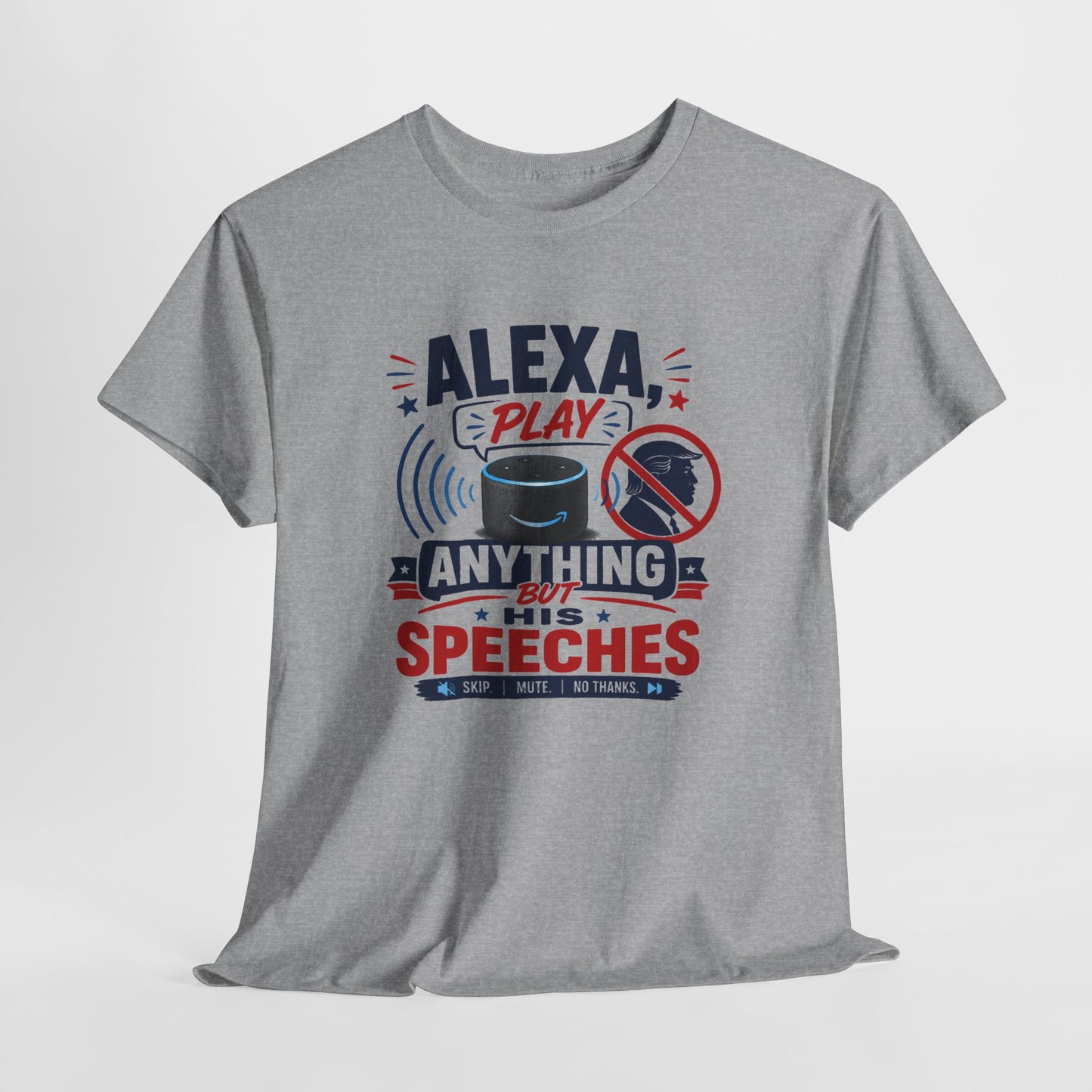 "Alexa Play Anything But My Speeches" T-Shirt