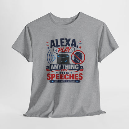 "Alexa Play Anything But My Speeches" T-Shirt