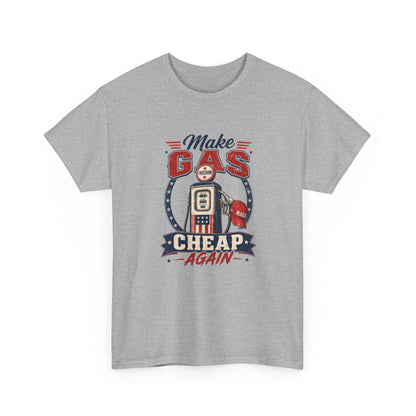 "Make Gas Cheap Again" - T-Shirt