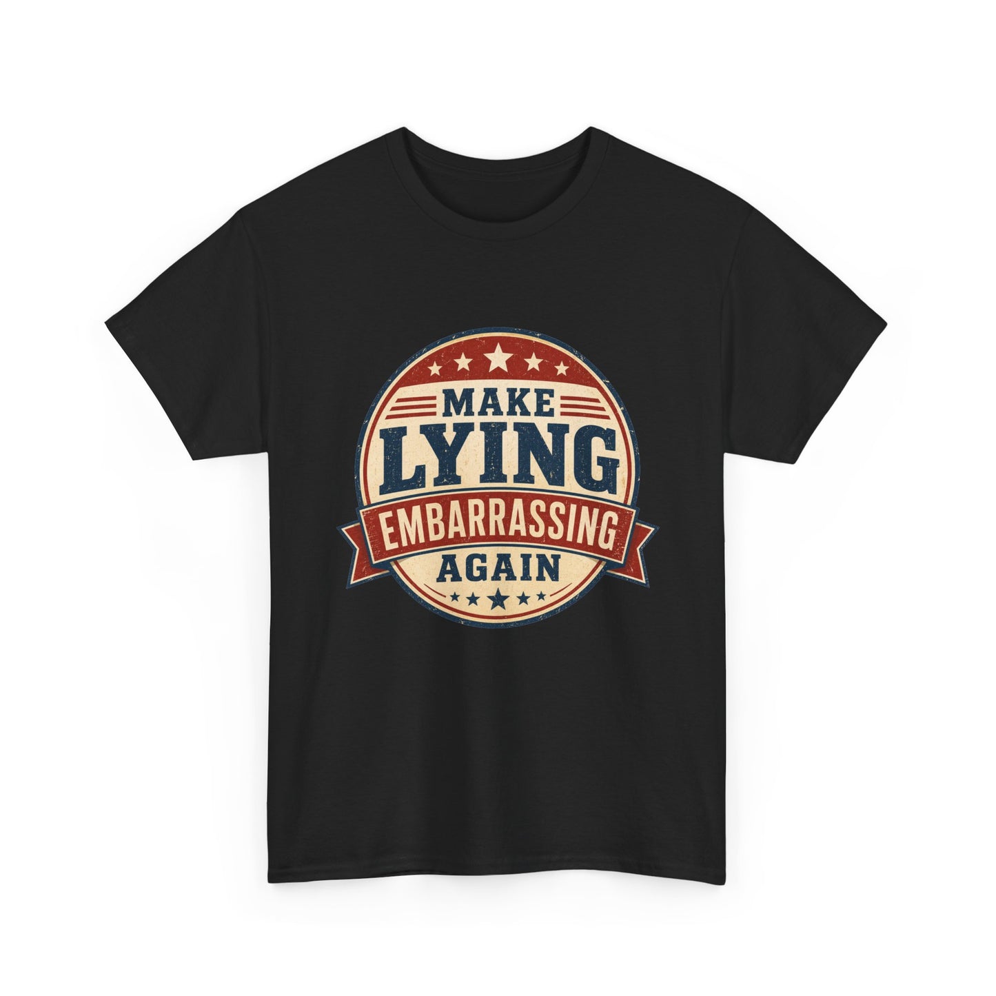 "Make Lying Embarrassing Again" - Graphic Tee