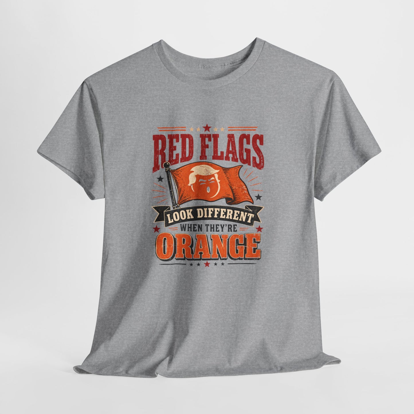 "Red Flags Look Different When They're Orange"- T-Shirt