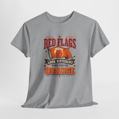 "Red Flags Look Different When They're Orange"- T-Shirt