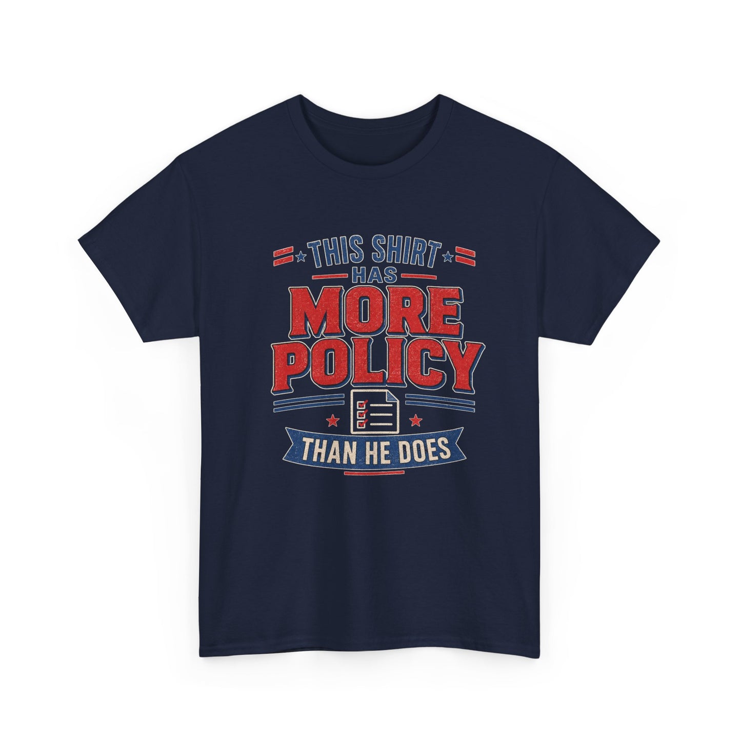 "This Shirt Has More Policy Than He Does" - Tee