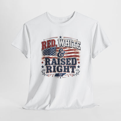 "Red, White & Raised Right" - American Pride Tee