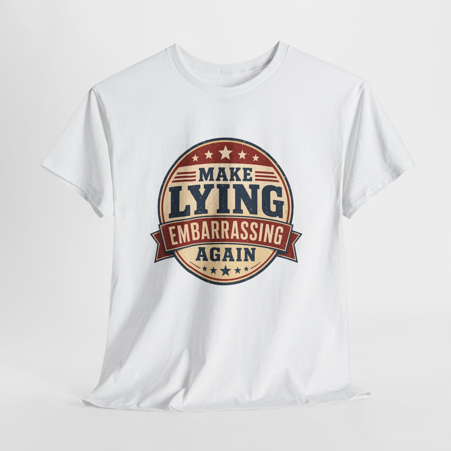 "Make Lying Embarrassing Again" - Graphic Tee