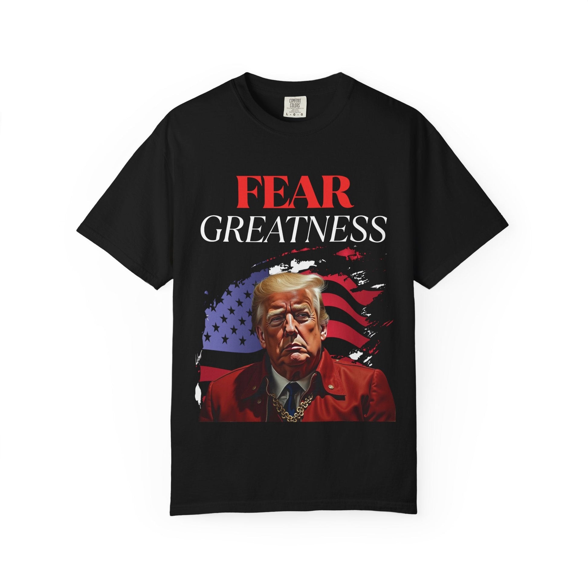 Fear Greatness-Trump Shirt