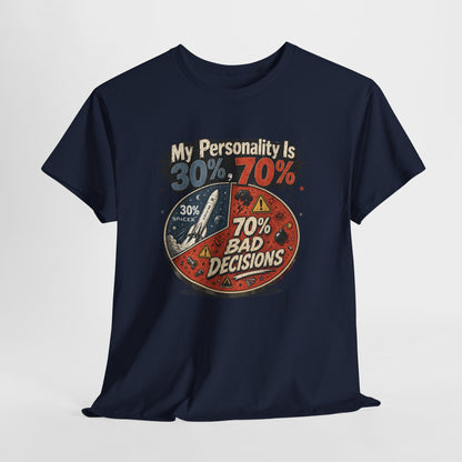 "My Personality Is 30% ? 70% Bad Decisions" - Graphic Tee