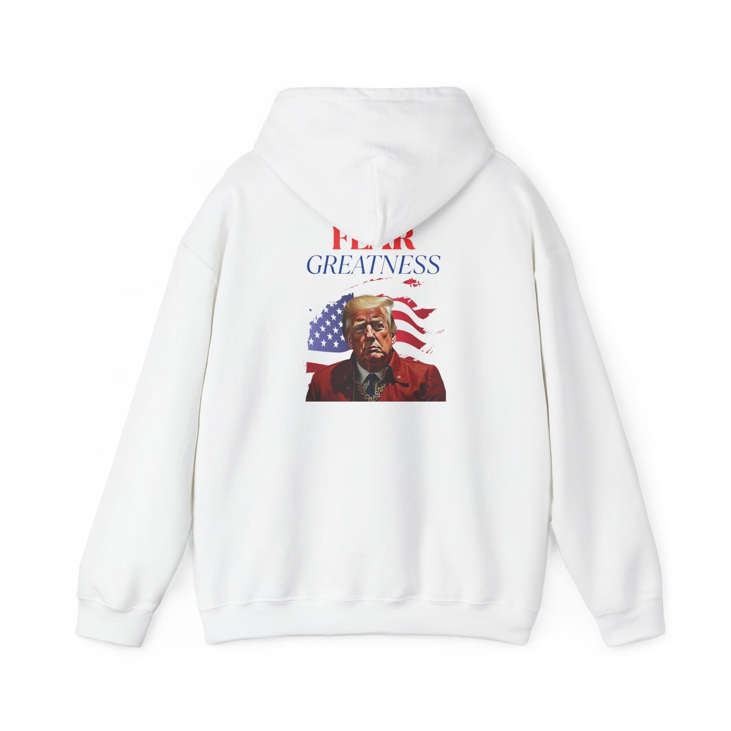 Fear Greatness- Trump Hoodie