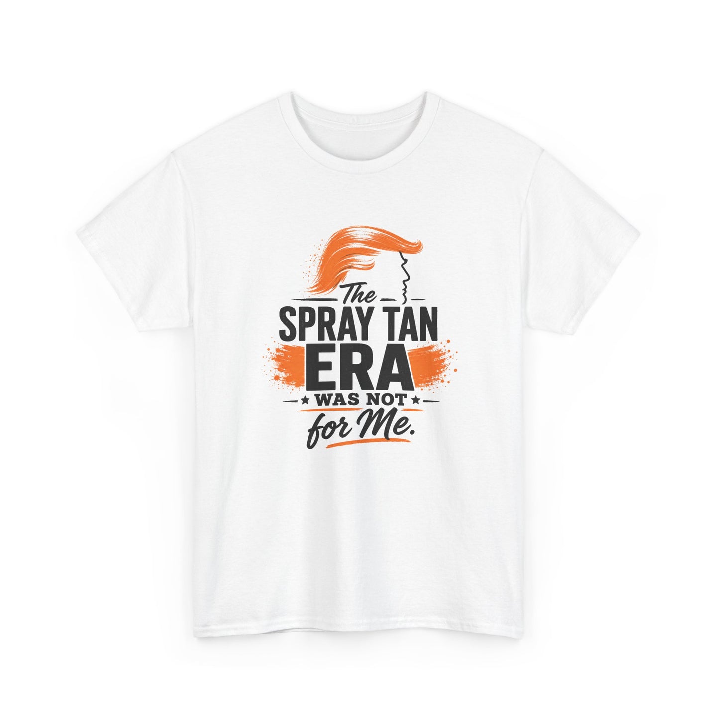 "The Spray Tan Era Was Not For Me" - Graphic T-Shirt