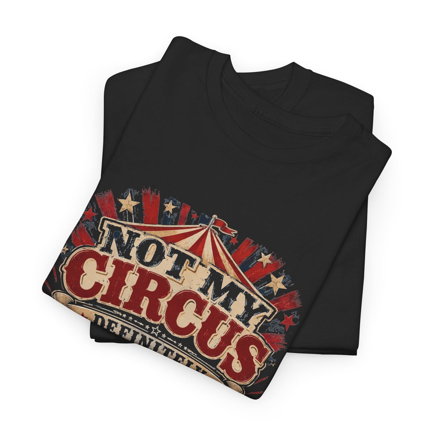 "Not My Circus, Definitely Not My Clown Show"- Tshirt