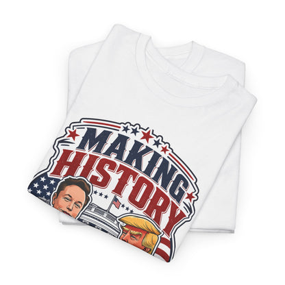 “Making History” - Trump & Elon Musk Tee