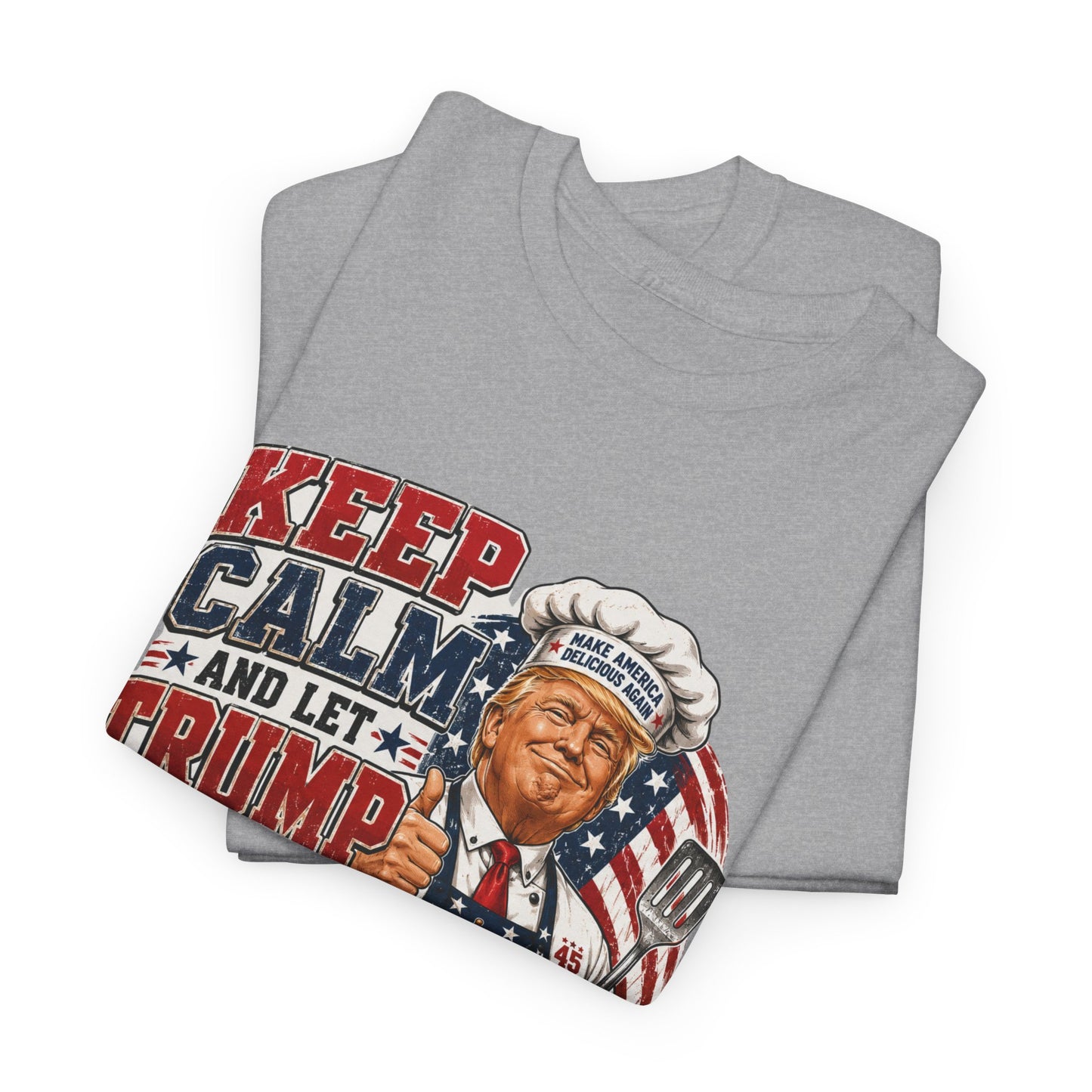 "Keep Calm and Let Trump Cook " Tee