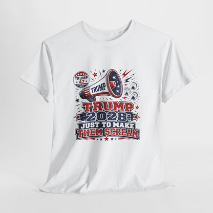 Trump 2028 'Just to Make Them Scream' T-Shirt