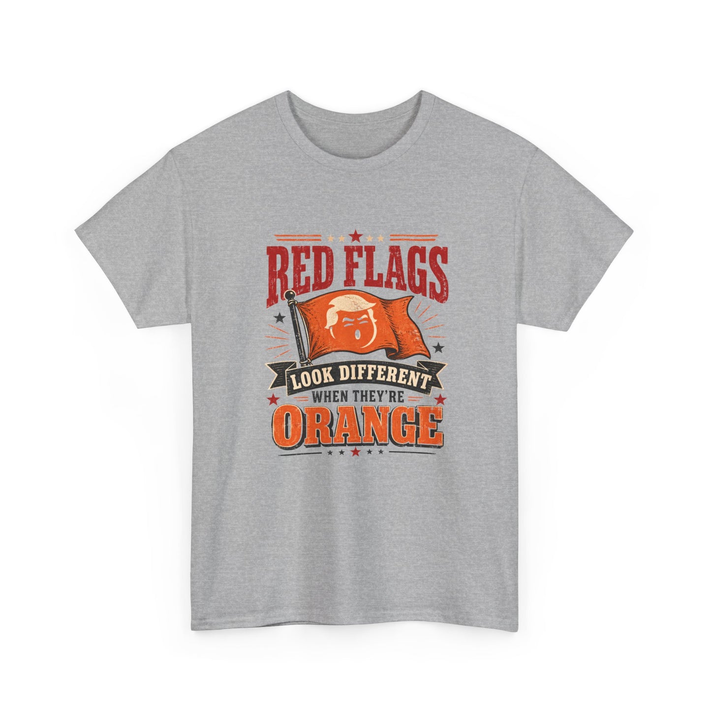 "Red Flags Look Different When They're Orange"- T-Shirt
