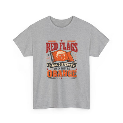 "Red Flags Look Different When They're Orange"- T-Shirt