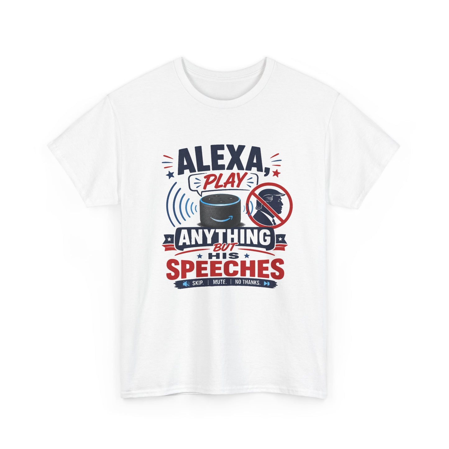 "Alexa Play Anything But My Speeches" T-Shirt