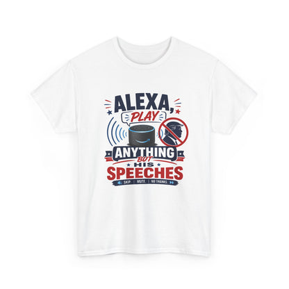 "Alexa Play Anything But My Speeches" T-Shirt