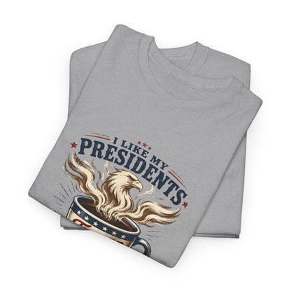 "I Like My Presidents Extra Bold"- T-shirt