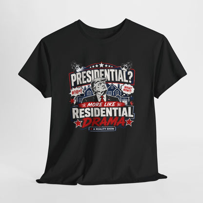 "Presidential? More Like Residential Drama" T‑Shirt