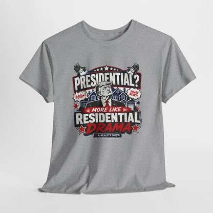 "Presidential? More Like Residential Drama" T‑Shirt
